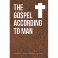 The Gospel According to Man