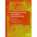 Unmasking Invisible Challenges in Entrepreneurship: Five Game Changer Models