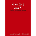 è nato e ora? - l'altra faccia dell'amore