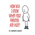 How Will I Know When Your Feelings Are Hurt?