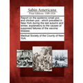 Report on the Epidemic Small Pox and Chicken Pox: Which Prevailed in New-York During the Last Autumn and Winter, Explanatory to the Causes of Supposed