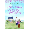 A New Arrival in Port Berry: An unforgettable and emotional small town romance of love and second chances