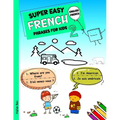 Super Easy French Phrases for Kids 2: French - English Bilingual: A Fun and Easy Guide to Learning French for Kids