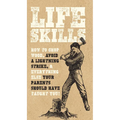 Life Skills: How to Chop Wood, Avoid a Lightning Strike, and Everything Else Your Parents Should Have Taught You!