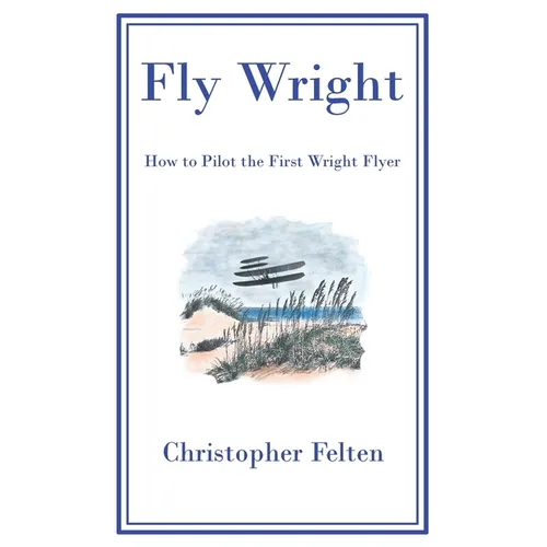 Fly Wright: How to Pilot the First Wright Flyer