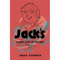 Jack's Handy List of Idioms: VOL. 1 # - L or EPUB VOLS. 1 & 2 # - Z