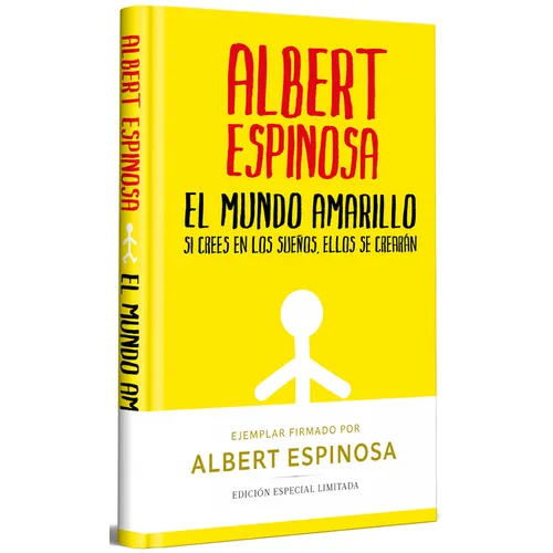 El Mundo Amarillo (Edición Limitada Firmada). Si Crees En Los Sueños, Ellos Se Crearán / The Yellow World (Limited Signed Edition)