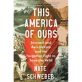 This America of Ours: Bernard and Avis Devoto and the Forgotten Fight to Save the Wild