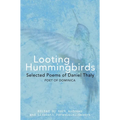 Looting Hummingbirds: Selected Poems of Daniel Thaly