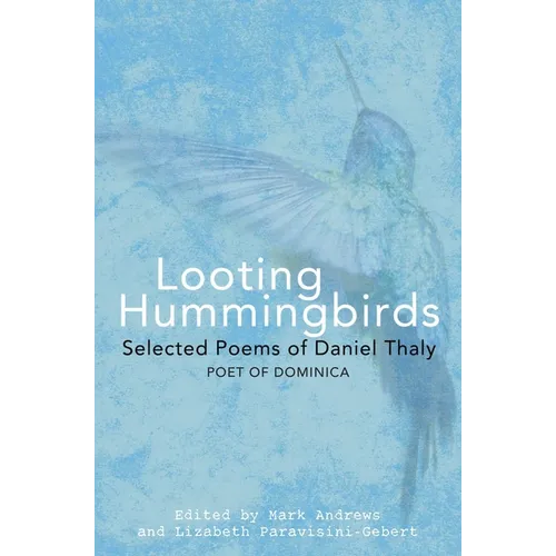 Looting Hummingbirds: Selected Poems of Daniel Thaly