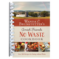Wanda E. Brunstetter's Amish Friends No Waste Cookbook: More Than 270 Recipes Help Stretch a Food Budget