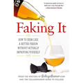 Faking It: How to Seem Like a Better Person Without Actually Improving Yourself