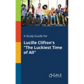 A Study Guide for Lucille Clifton's "The Luckiest Time of All"