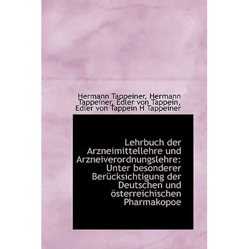 Lehrbuch der Arzneimittellehre und Arzneiverordnungslehre: Unter besonderer Berücksichtigung der Deu