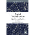 Digital Totalitarianism: Algorithms and Society