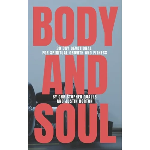 Body and Soul: 30 Day Devotional for Spiritual Growth and Fitness