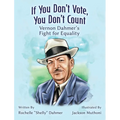 If You Don't Vote, You Don't Count: Vernon Dahmer's Fight for Equality-Student Edition