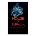 House of Terror: Henry Kuttner' Horror Boxed Set: Macabre Classics by Henry Kuttner: I, the Vampire, The Salem Horror, Chameleon Man