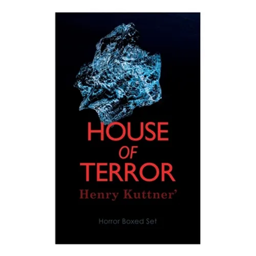 House of Terror: Henry Kuttner' Horror Boxed Set: Macabre Classics by Henry Kuttner: I, the Vampire, The Salem Horror, Chameleon Man