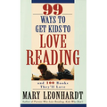 99 Ways to Get Kids to Love Reading: And 100 Books They'll Love