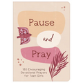 Pause and Pray (Teen Girls): 180 Encouraging Devotional Prayers for Teen Girls