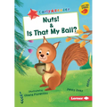 Nuts! & Is That My Ball?