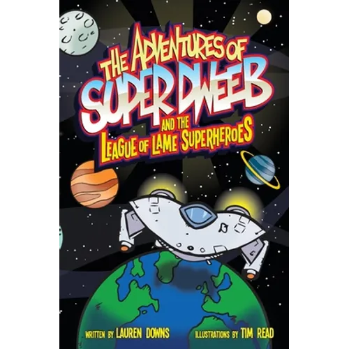 The Adventures of Super Dweeb and the League of Lame Superheroes