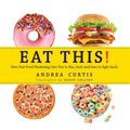 Eat This!: How Fast Food Marketing Gets You to Buy Junk (and How to Fight Back)