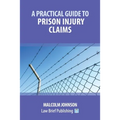 A Practical Guide to Prison Injury Claims