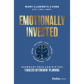 Emotionally Invested: Outsmart Your Anxiety for Fearless Retirement Planning