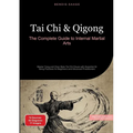 Tai Chi & Qigong: The Complete Guide to Internal Martial Arts: Master Yang and Chen Style Tai Chi Chuan with Essential Qi Gong Practices for Beginners