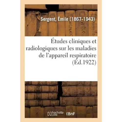 Études Cliniques Et Radiologiques Sur Les Maladies de l'Appareil Respiratoire