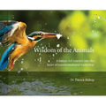 Wisdom of the Animals: A Nature-led Journey into the Heart of Transformational Leadership