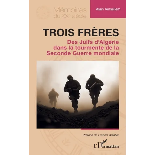Trois frères: Des Juifs d'Algérie dans la tourmente de la Seconde Guerre mondiale