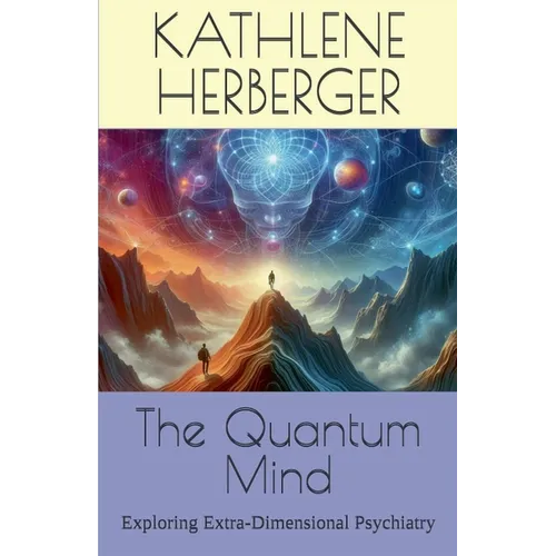 The Quantum Mind: Exploring Extra-Dimensional Psychiatry