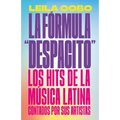 La Fórmula Despacito: Los Hits de la Música Latina Contados Por Sus Artistas / The Despacito Formula: Latin Music Hits as Told by Their Artists
