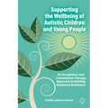 Supporting the Wellbeing of Autistic Children and Young People: An Acceptance and Commitment Therapy Approach