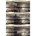 In the Muddy Shoes of Morning