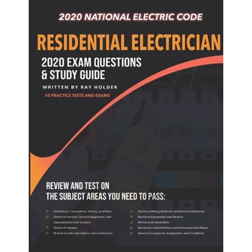 Residential Electrician 2020 Exam: Complete Study Guide Based on the 2020 National Electrical Code