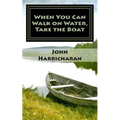 When You Can Walk on Water, Take the Boat