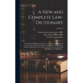 A New and Complete Law-dictionary: Or, General Abridgment of the Law: on a More Extensive Plan Than Any Law-dictionary Hitherto Published: Containing