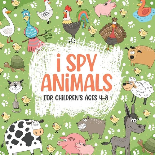 I Spy Animals For Children's ages 4-8: The Super Guessing Game Book for Toddlers Ages 4-8, Your Easy Animals Activity Book For Toddlers! (Perfect Gift