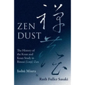 Zen Dust: The History of the Koan and Koan Study in Rinzai (Linji) Zen
