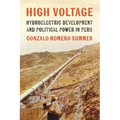 High Voltage: Hydroelectric Development and Political Power in Peru
