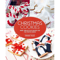 Christmas Cookies: More Than 60 Cute Recipes for Fun Festive Bakes