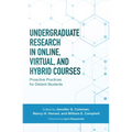Undergraduate Research in Online, Virtual, and Hybrid Courses: Proactive Practices for Distant Students