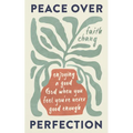 Peace Over Perfection: Enjoying a Good God When You Feel You're Never Good Enough