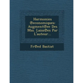 Harmonies Economiques: Augment Ee Des Mss. Laiss Es Par L'Auteur...