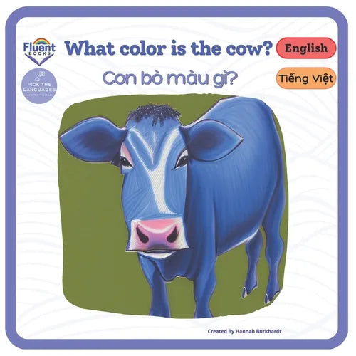 What Color is the Cow? - Con bò màu gì?: Bilingual book in Vietnamese and English for age 0 - 3