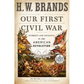 Our First Civil War: Patriots and Loyalists in the American Revolution